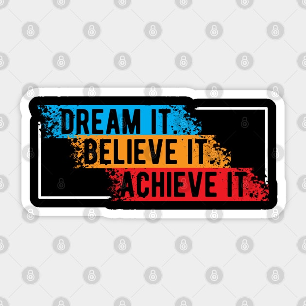 Dream it believe it Achieve it Sticker by KC Happy Shop